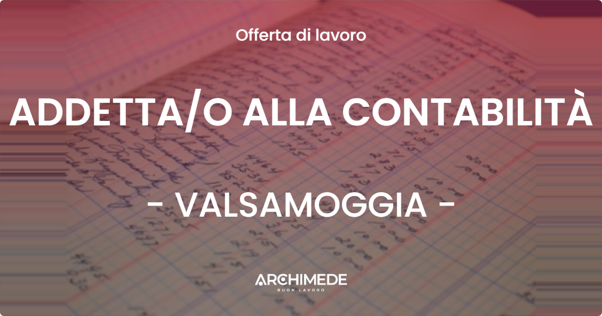 OFFERTA LAVORO - ADDETTA/O ALLA CONTABILITÀ - VALSAMOGGIA (BO)