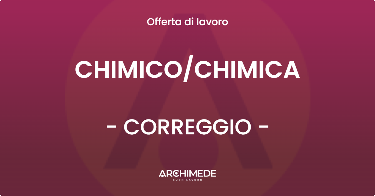 OFFERTA LAVORO - CHIMICOCHIMICA - CORREGGIO