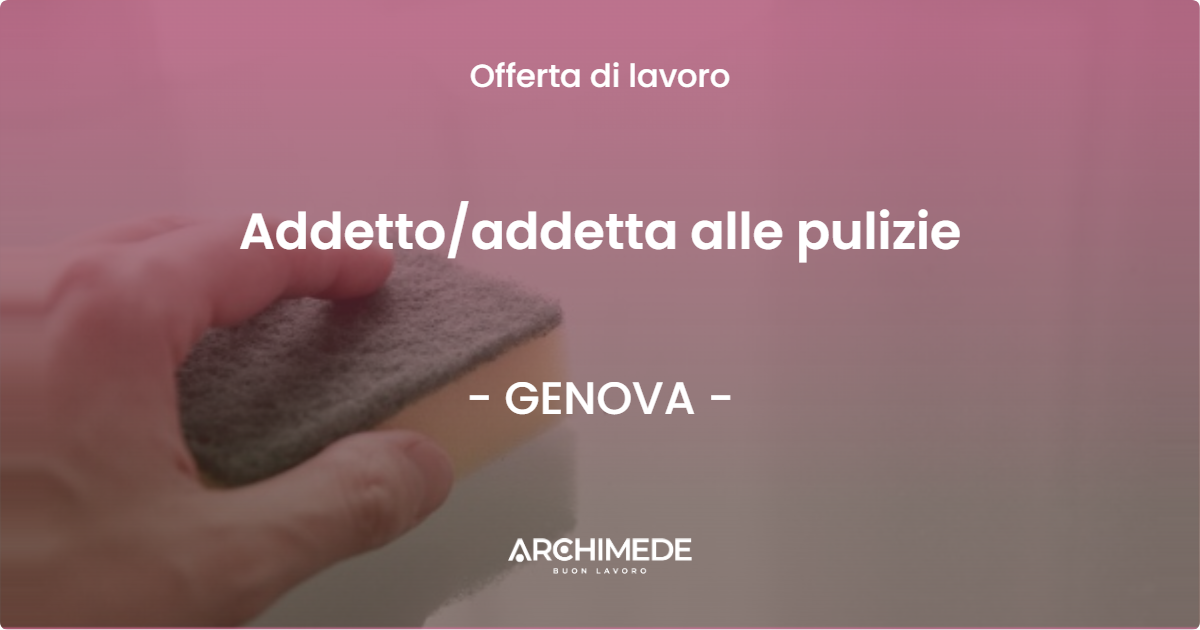 OFFERTA LAVORO - Addettoaddetta alle pulizie - GENOVA