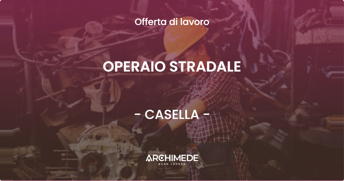 OFFERTA LAVORO - OPERAIO STRADALE - CASELLA