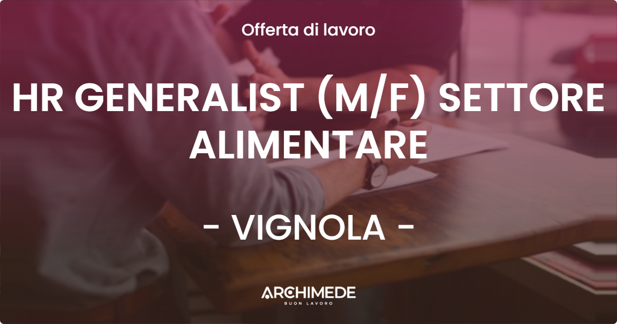 OFFERTA LAVORO - HR GENERALIST (MF) SETTORE ALIMENTARE - VIGNOLA