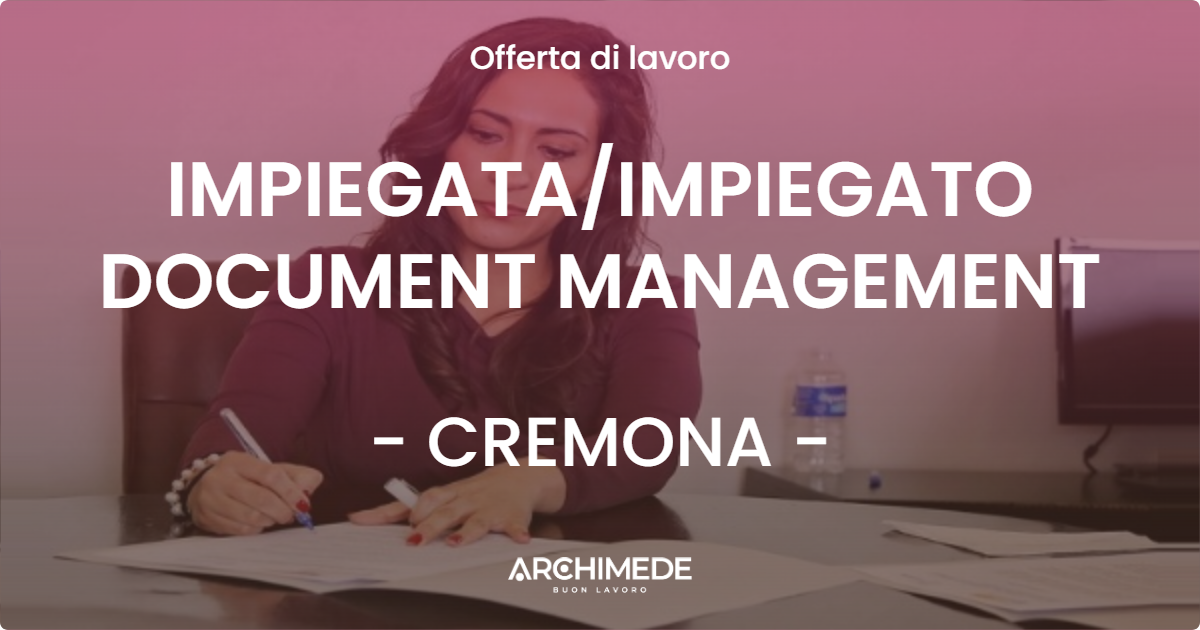 OFFERTA LAVORO - IMPIEGATAIMPIEGATO DOCUMENT MANAGEMENT - CREMONA