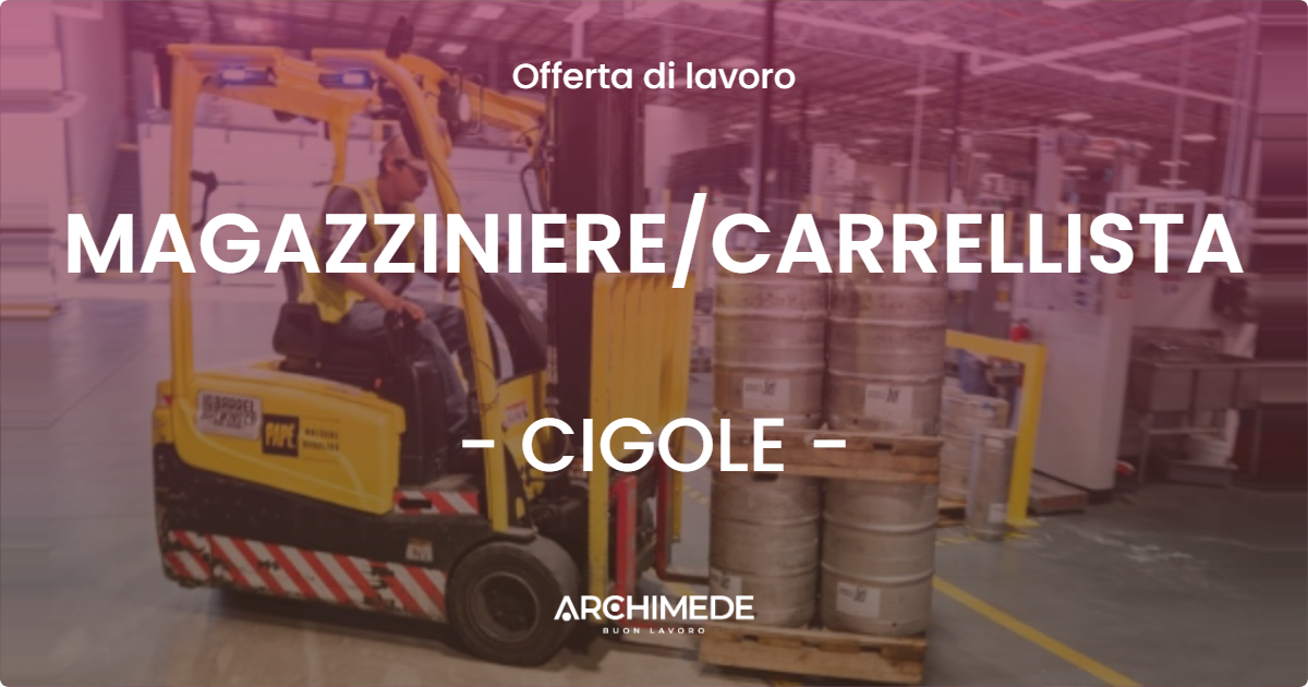 OFFERTA LAVORO - MAGAZZINIERECARRELLISTA - CIGOLE