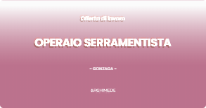 OFFERTA LAVORO - OPERAIO SERRAMENTISTA - GONZAGA (MN)