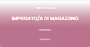 OFFERTA LAVORO - IMPIEGATOA DI MAGAZZINO - PEGOGNAGA (MN)