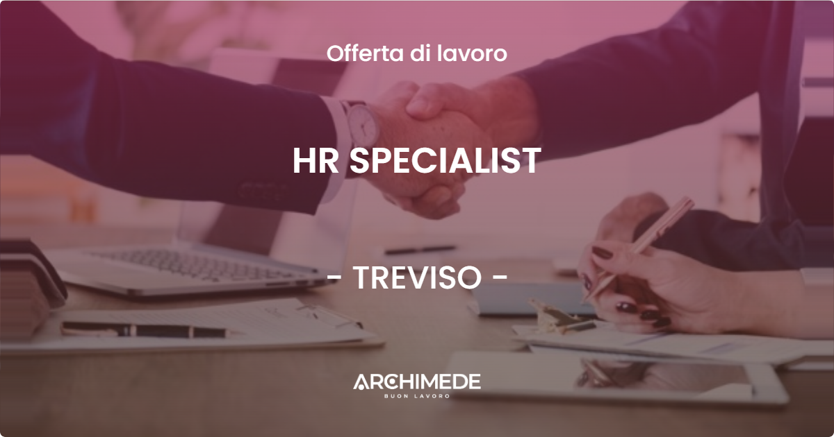 OFFERTA LAVORO - HR SPECIALIST - TREVISO (TV)