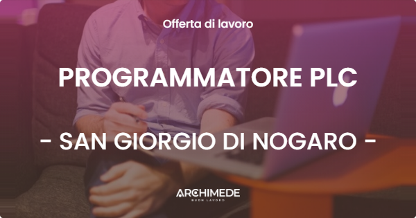 OFFERTA LAVORO - PROGRAMMATORE PLC - SAN GIORGIO DI NOGARO