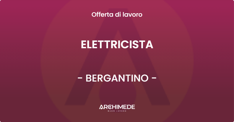 OFFERTA LAVORO - ELETTRICISTA - BERGANTINO (RO)