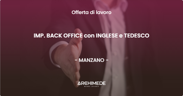 OFFERTA LAVORO - IMP. BACK OFFICE con INGLESE e TEDESCO - MANZANO