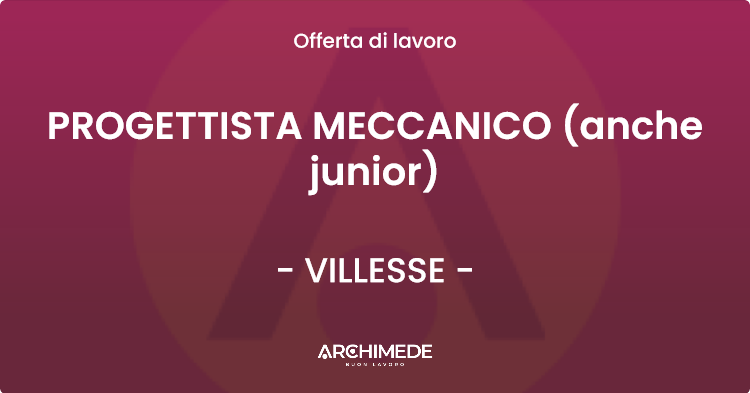 OFFERTA LAVORO - PROGETTISTA MECCANICO (anche junior) - VILLESSE (GO)