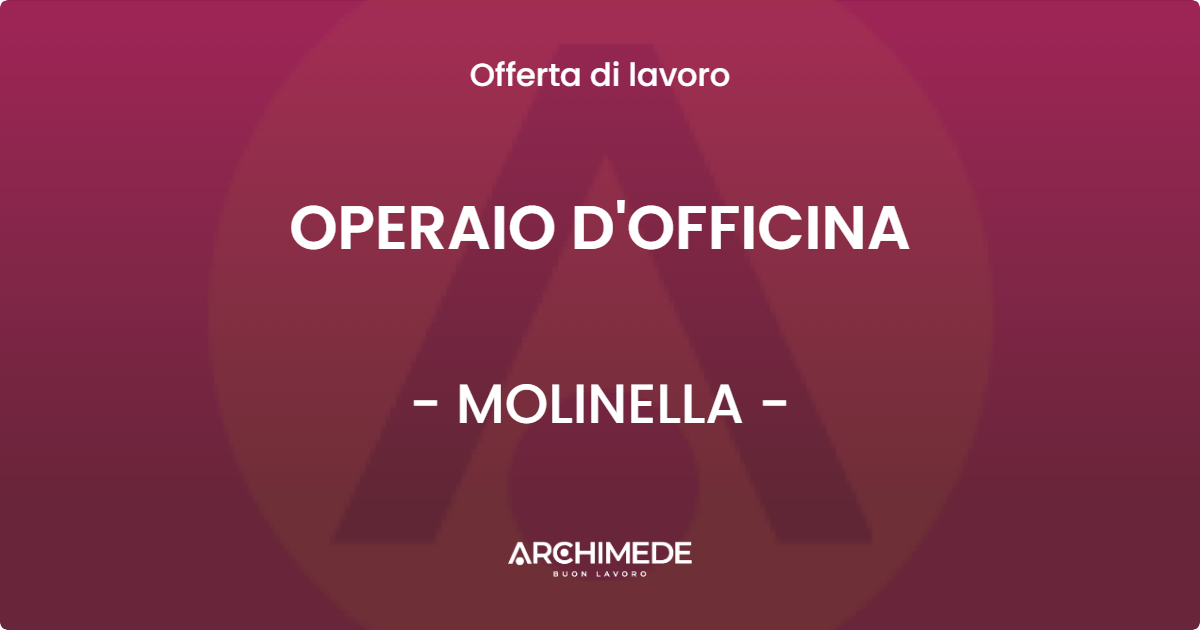 OFFERTA LAVORO - OPERAIO D'OFFICINA - MOLINELLA