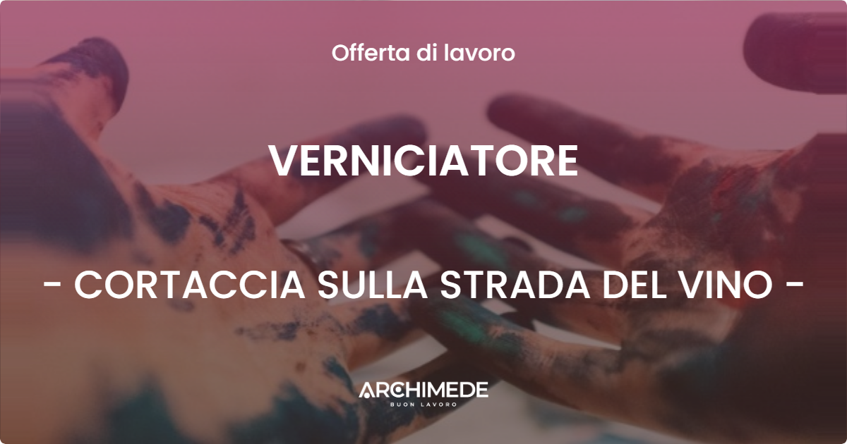 OFFERTA LAVORO - VERNICIATORE - CORTACCIA SULLA STRADA DEL VINO