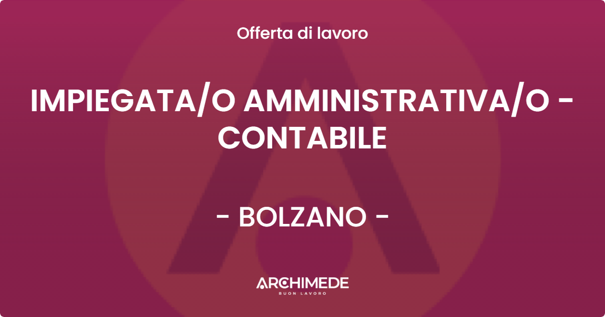 OFFERTA LAVORO - IMPIEGATAO AMMINISTRATIVAO - CONTABILE - BOLZANO