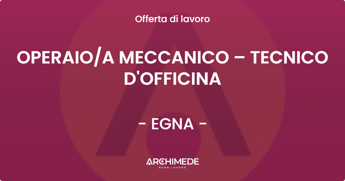 OFFERTA LAVORO - OPERAIOA MECCANICO – TECNICO D'OFFICINA - EGNA