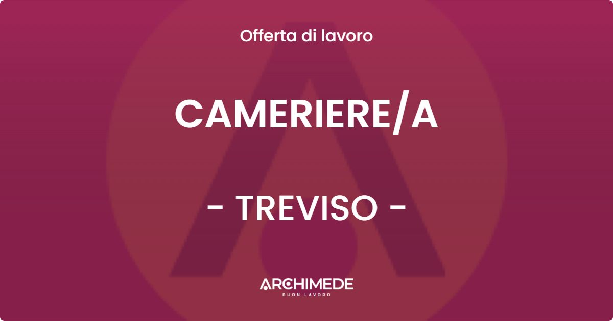 OFFERTA LAVORO - CAMERIEREA - TREVISO