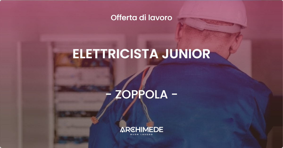 OFFERTA LAVORO - ELETTRICISTA JUNIOR - ZOPPOLA