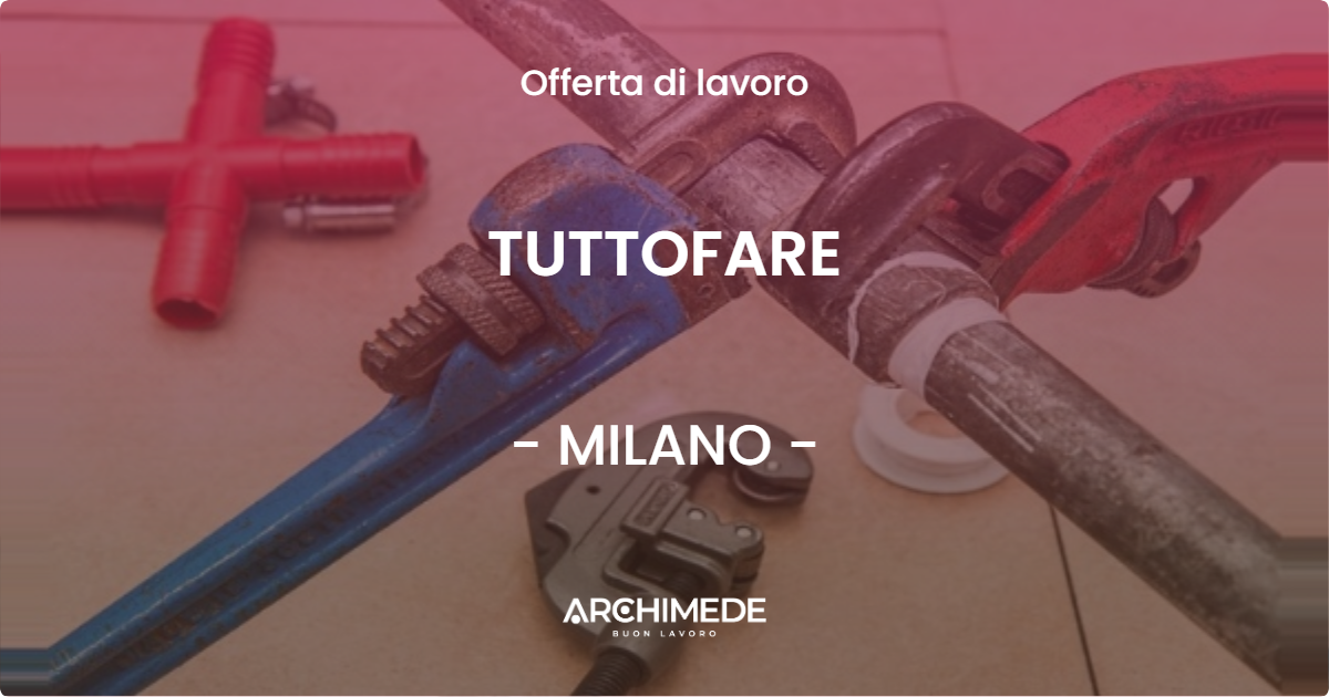 OFFERTA LAVORO - TUTTOFARE - MILANO