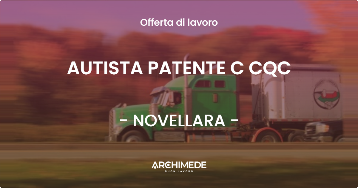 OFFERTA LAVORO - AUTISTA PATENTE C CQC - NOVELLARA