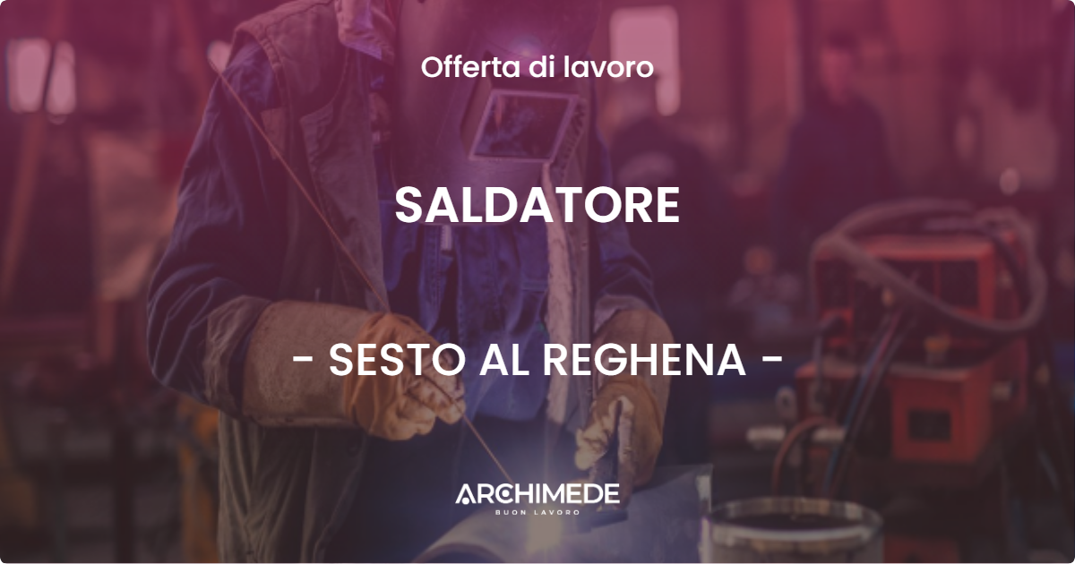 OFFERTA LAVORO - SALDATORE - SESTO AL REGHENA