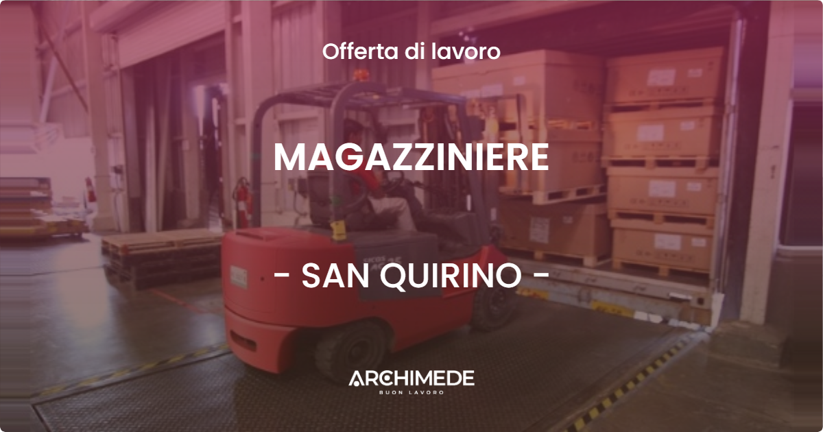 OFFERTA LAVORO - MAGAZZINIERE - SAN QUIRINO (PN)