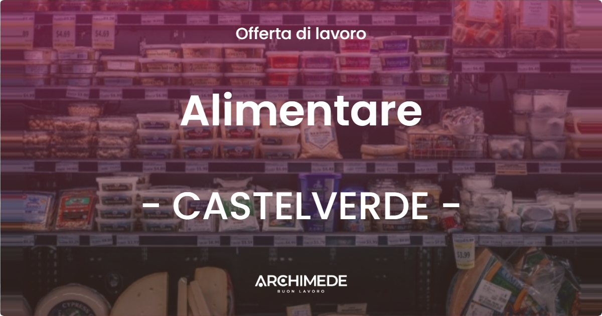 OFFERTA LAVORO - Alimentare - CASTELVERDE