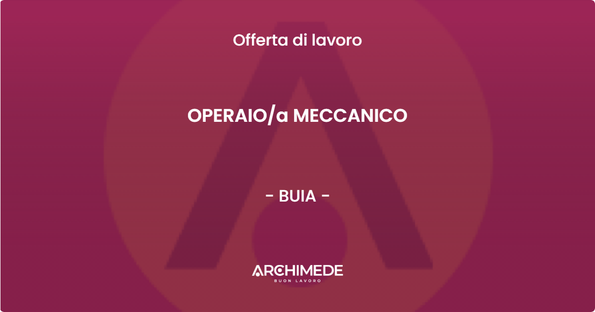 OFFERTA LAVORO - OPERAIOa MECCANICO - BUIA