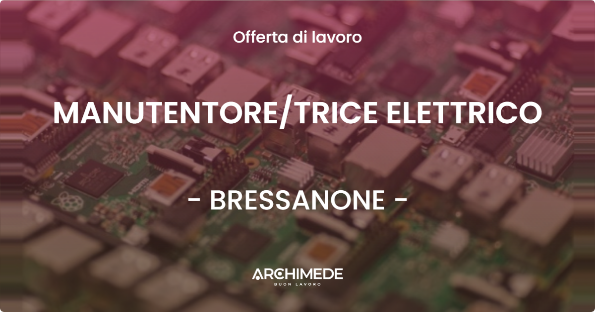 OFFERTA LAVORO - MANUTENTORETRICE ELETTRICO - BRESSANONE