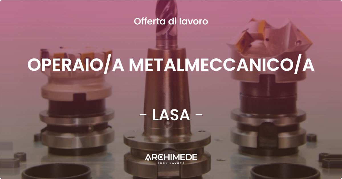 OFFERTA LAVORO - OPERAIOA METALMECCANICOA - LASA