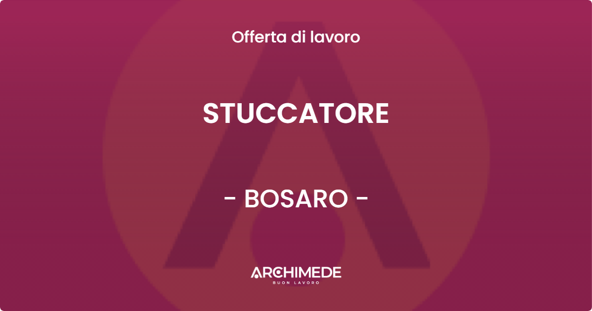 OFFERTA LAVORO - STUCCATORE - BOSARO (RO)