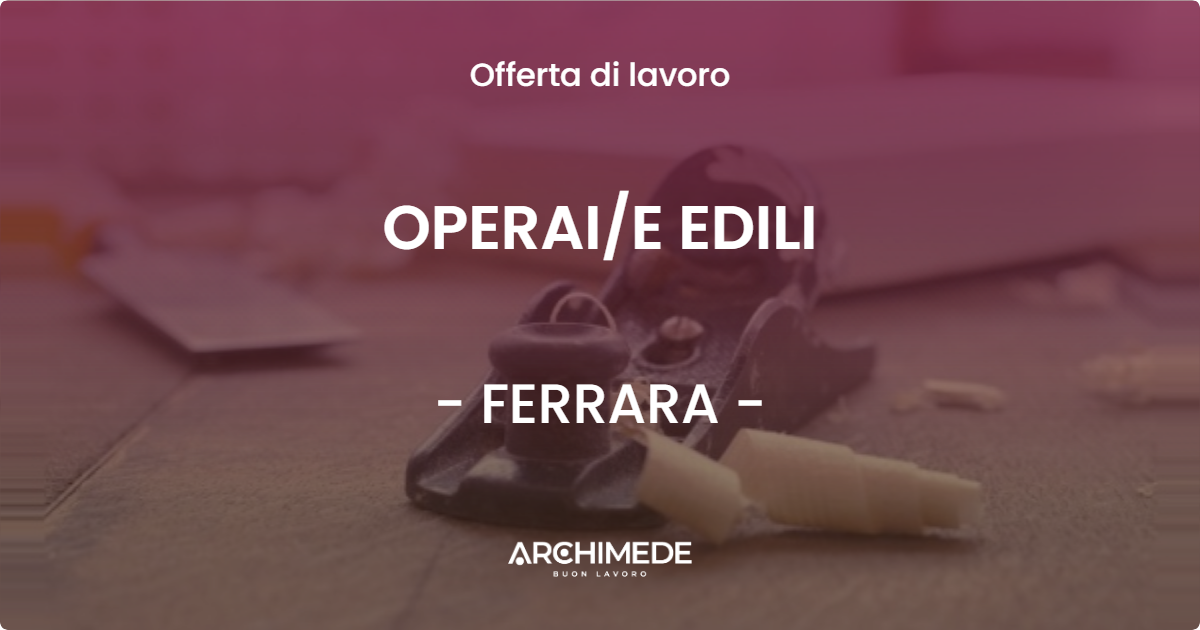 OFFERTA LAVORO - OPERAIE EDILI - FERRARA