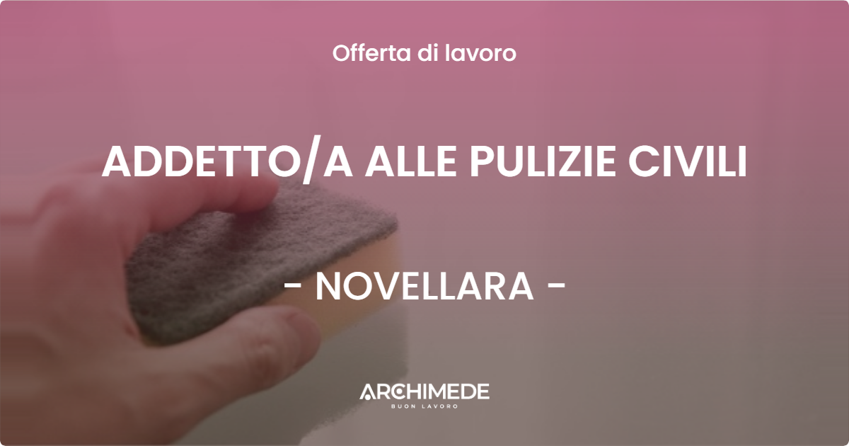 OFFERTA LAVORO - ADDETTOA ALLE PULIZIE CIVILI - NOVELLARA