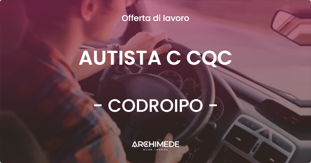 OFFERTA LAVORO - AUTISTA C CQC - CODROIPO