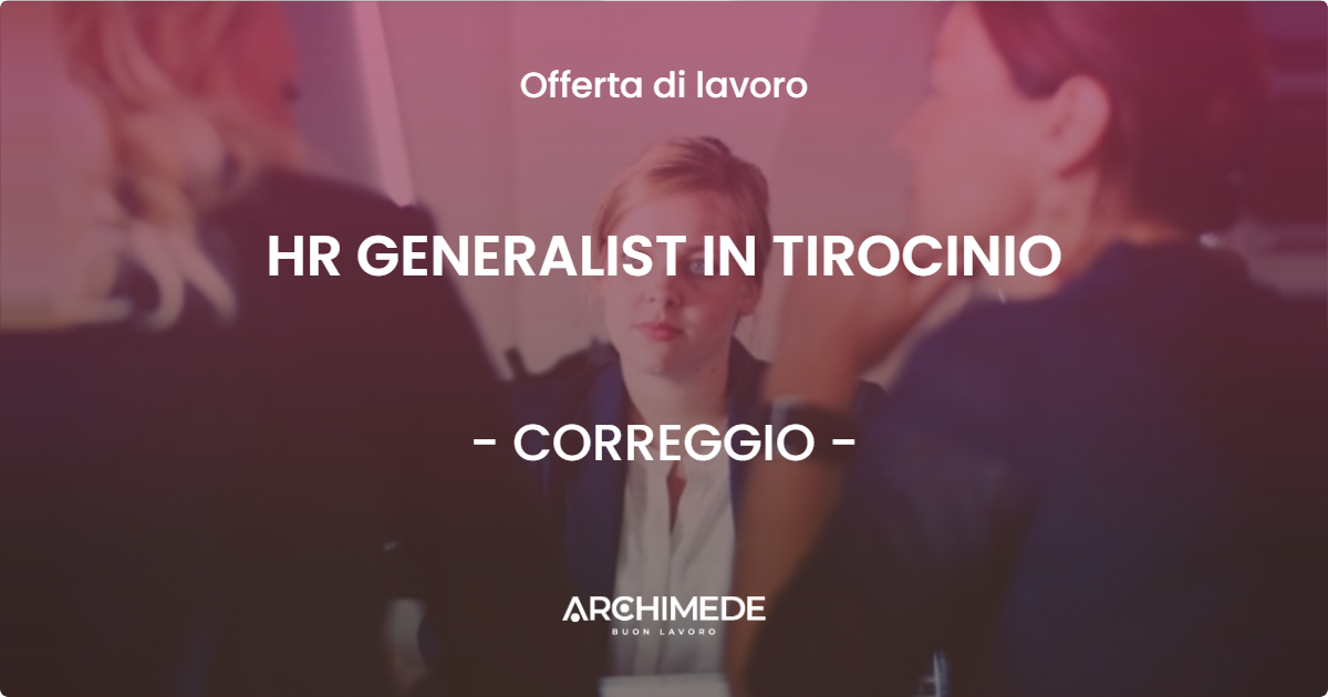 OFFERTA LAVORO - HR GENERALIST IN TIROCINIO - CORREGGIO