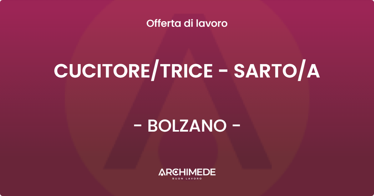 OFFERTA LAVORO - CUCITORETRICE - SARTOA - BOLZANO