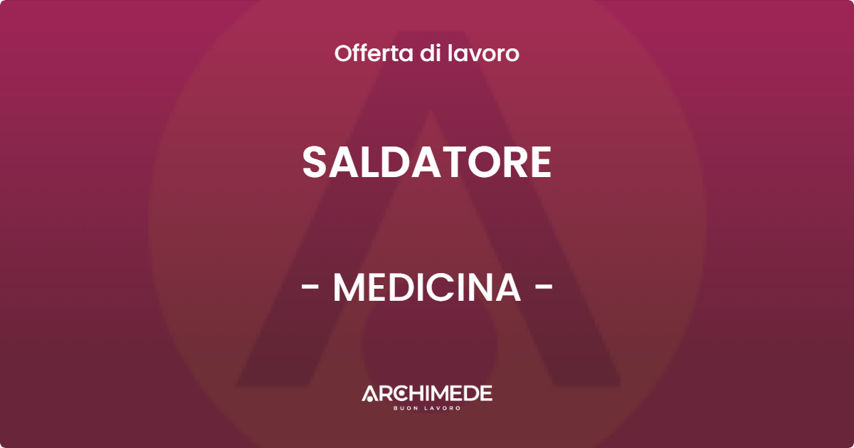 OFFERTA LAVORO - SALDATORE - MEDICINA (BO)