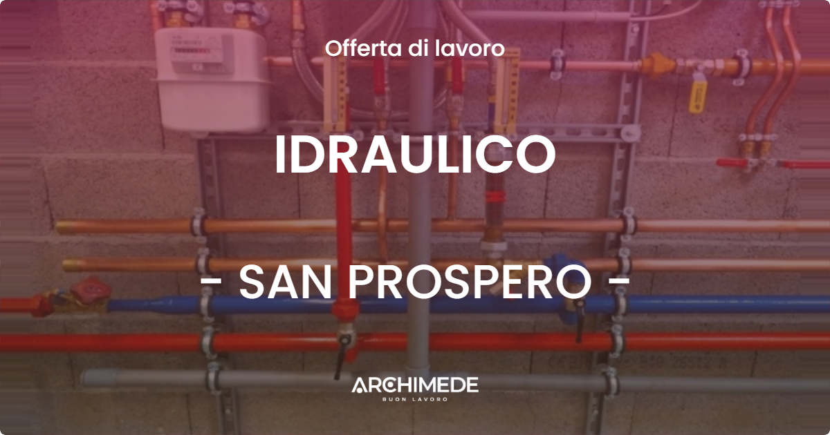 OFFERTA LAVORO - IDRAULICO - SAN PROSPERO