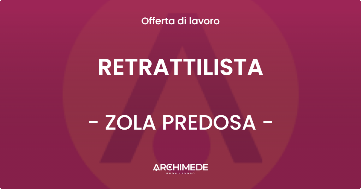 OFFERTA LAVORO - RETRATTILISTA - ZOLA PREDOSA (BO)