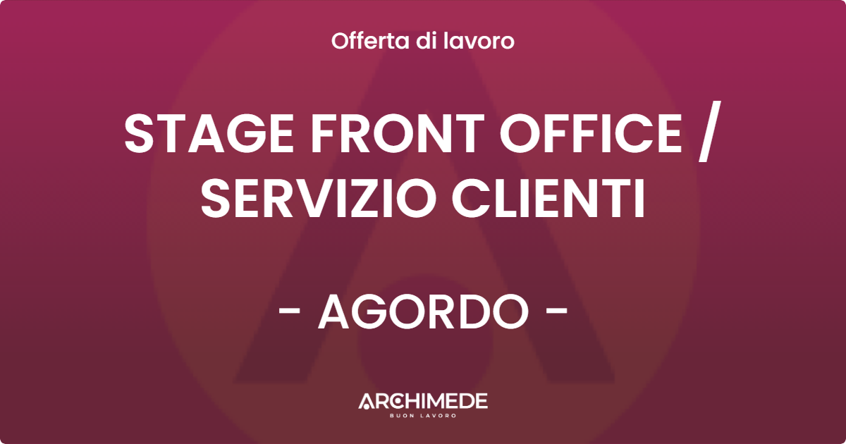 OFFERTA LAVORO - STAGE FRONT OFFICE / SERVIZIO CLIENTI - AGORDO (BL)