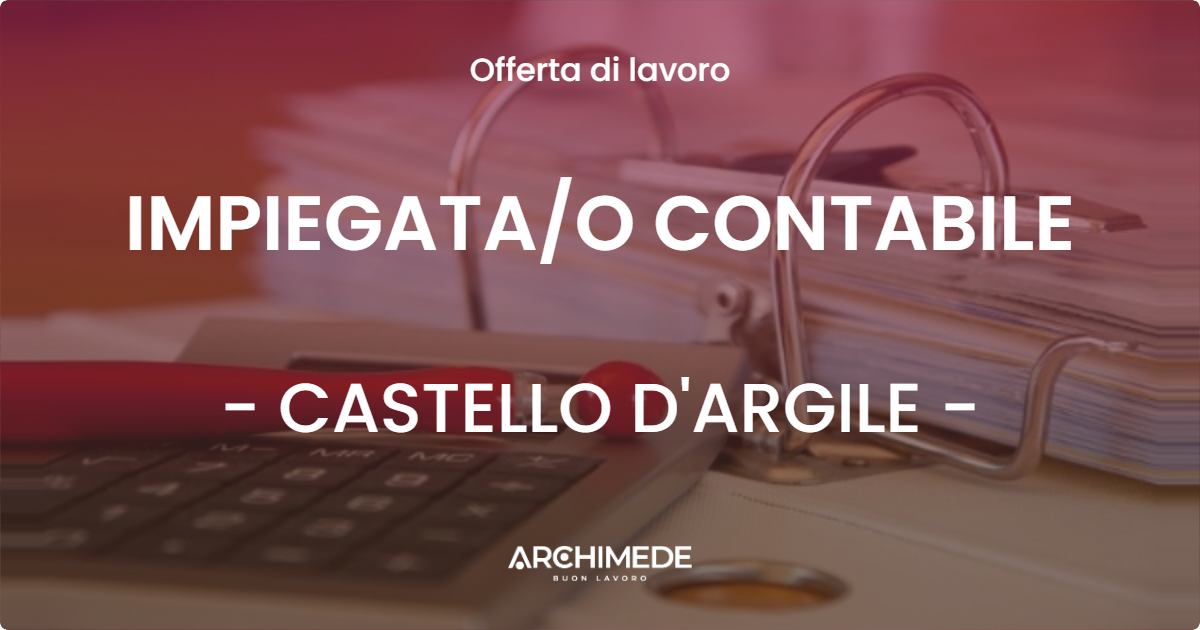 OFFERTA LAVORO - IMPIEGATA/O CONTABILE - CASTELLO D'ARGILE (BO)