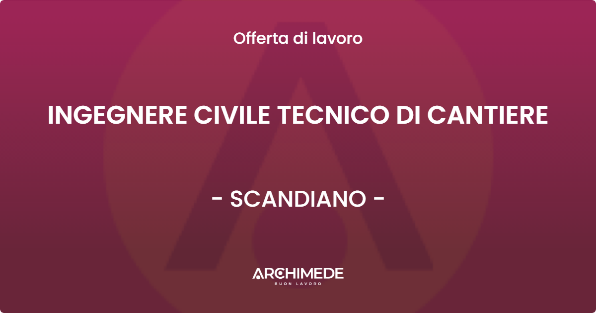 OFFERTA LAVORO - INGEGNERE CIVILE TECNICO DI CANTIERE - SCANDIANO