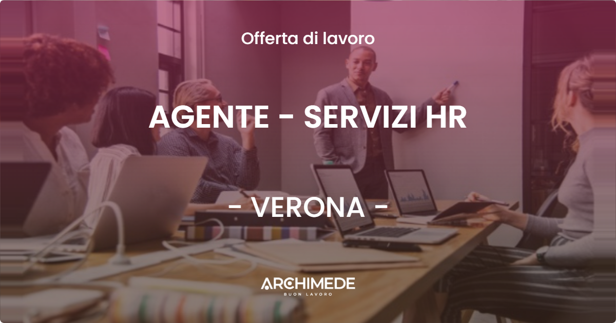 OFFERTA LAVORO - AGENTE - SERVIZI HR - VERONA