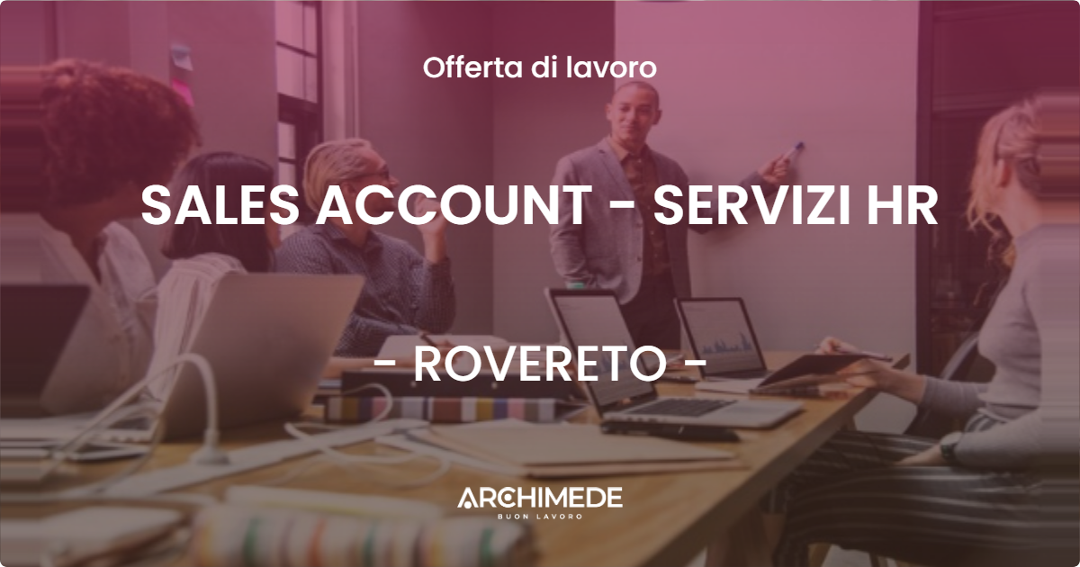 OFFERTA LAVORO - SALES ACCOUNT - SERVIZI HR - ROVERETO (CR)