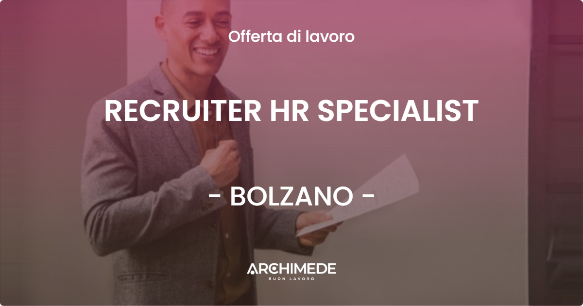 OFFERTA LAVORO - RECRUITER HR SPECIALIST - BOLZANO (BZ)