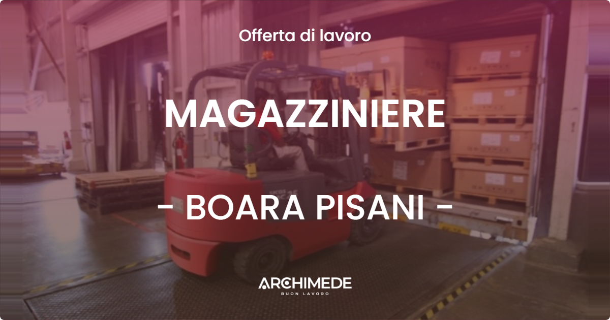 OFFERTA LAVORO - MAGAZZINIERE - BOARA PISANI (PD)