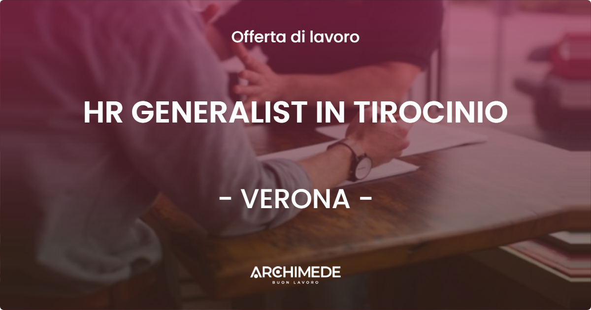 OFFERTA LAVORO - HR GENERALIST IN TIROCINIO - VERONA (VR)