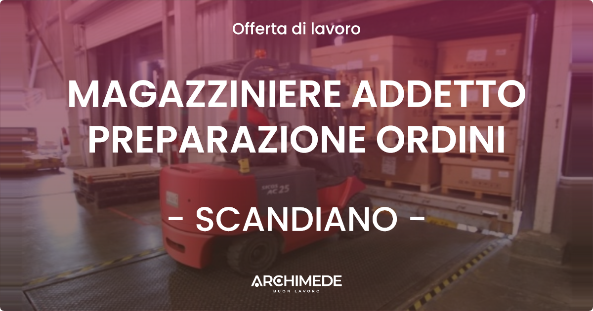 OFFERTA LAVORO - MAGAZZINIERE ADDETTO PREPARAZIONE ORDINI - SCANDIANO (RE)