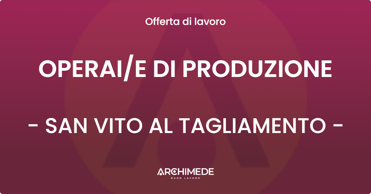 OFFERTA LAVORO - OPERAIE DI PRODUZIONE - SAN VITO AL TAGLIAMENTO