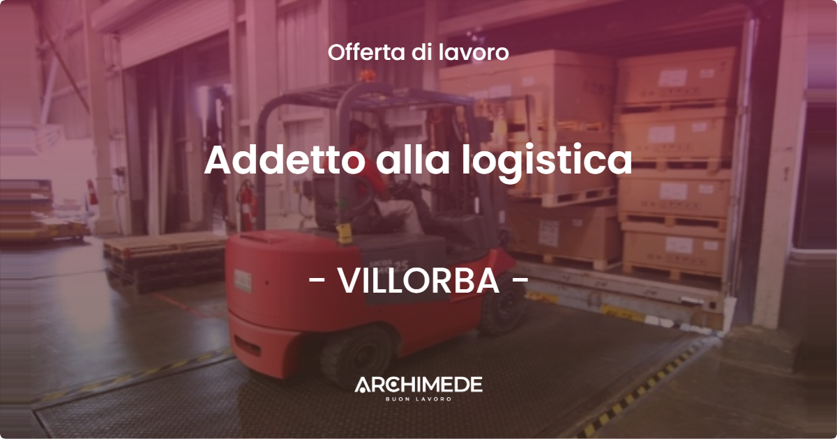 OFFERTA LAVORO - Addetto alla logistica - VILLORBA (TV)