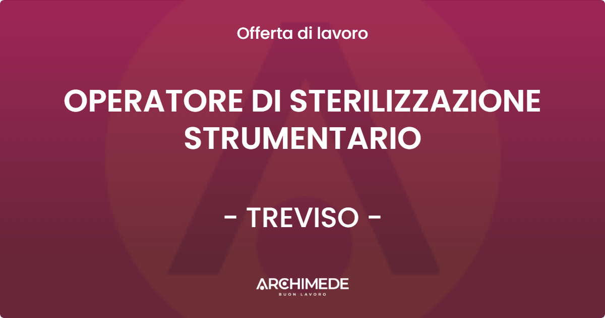 OFFERTA LAVORO - OPERATORE DI STERILIZZAZIONE STRUMENTARIO - TREVISO