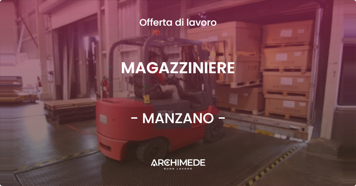 OFFERTA LAVORO - MAGAZZINIERE - MANZANO